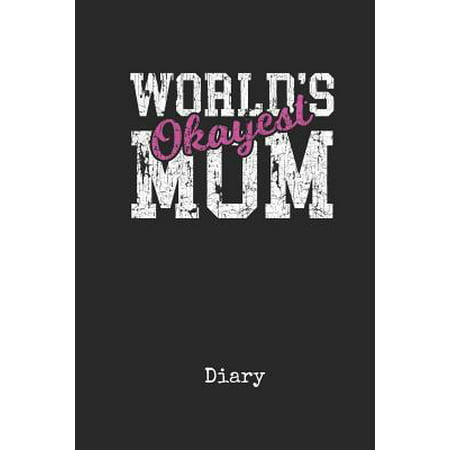 Diary : Worlds Okayest Mother In Law Personal Writing Journal Happy Mothers Day Cover for your Best Mum Ever Daily Diaries for Journalists & Writers Note Taking Write about your Life &