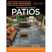 Pre-Owned Black + Decker the Complete Guide to Patios: A DIY Guide to Building Patios, Walkways & Outdoor Steps (Paperback) 1591865972 9781591865971