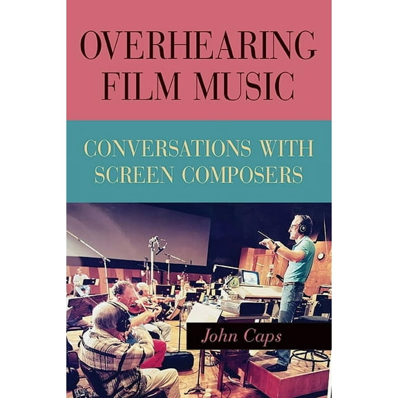 Suny Series, Horizons of Cinema Overhearing Film Music: Conversations with Screen Composers, (Hardcover)