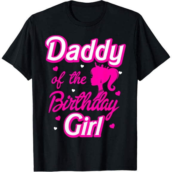 Daddy of The Birthday Girl Doll Family Party Decorations T-Shirt mens t shirt,black,women,funny,misfits,men,journey