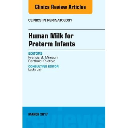 Human Milk - Human Milk for Preterm Infants, An Issue of Clinics in Perinatology - Volume 44-1 - eBook