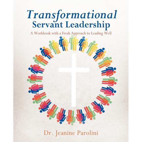 Transformational Servant Leadership, (Paperback)