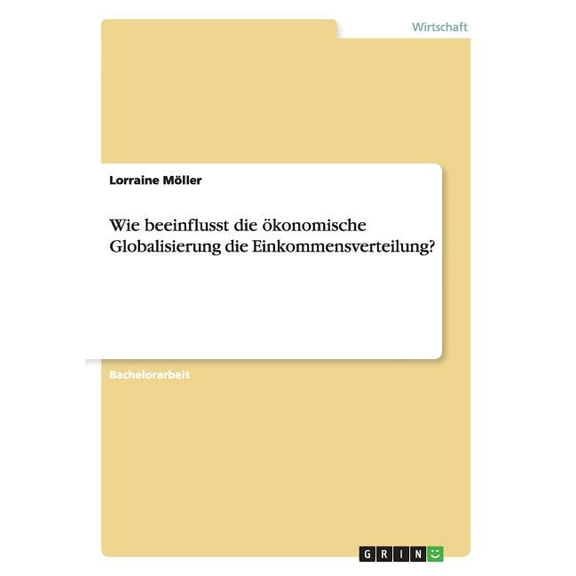 Wie beeinflusst die ökonomische Globalisierung die Einkommensverteilung? (Paperback)
