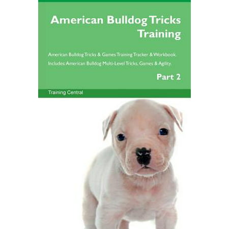 American Bulldog Tricks Training American Bulldog Tricks & Games Training Tracker & Workbook.