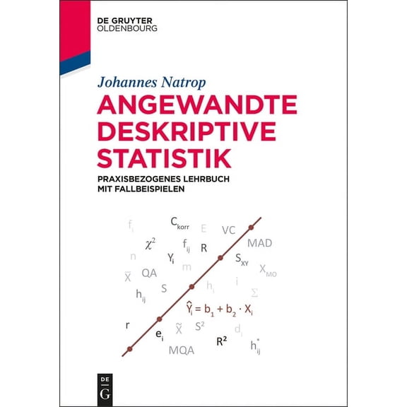 de Gruyter Studium Angewandte Deskriptive Statistik: Praxisbezogenes Lehrbuch Mit Fallbeispielen, (Paperback)