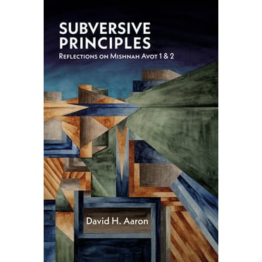 Subversive Principles: Reflections on Mishnah Avot 1 & 2, (Paperback)
