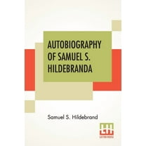 Autobiography Of Samuel S. Hildebrand: The Renowned Missouri "Bushwhacker" And Unconquerable Rob Roy Of Americ, (Paperback)