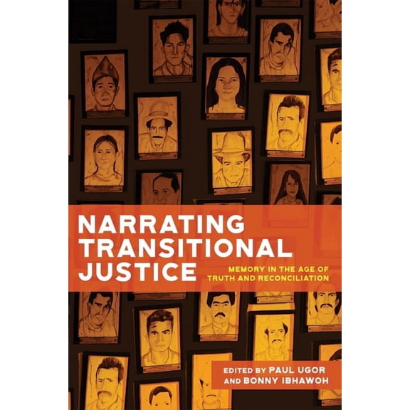 Confronting Atrocity: Human Rights and R Narrating Transitional Justice: Memory in the Age of Truth and Reconciliation, Book 1, (Paperback)