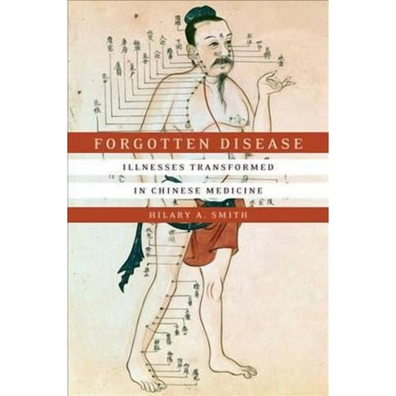 Studies of the Weatherhead East Asian Institute, Columbia Un: Forgotten Disease: Illnesses Transformed in Chinese Medicine (Paperback)