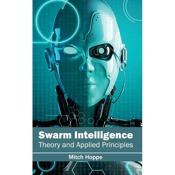 Swarm Intelligence: Theory and Applied Principles, (Hardcover)