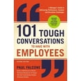 thumbnail image 1 of Pre-Owned 101 Tough Conversations to Have with Employees: A Manager's Guide to Addressing Performance, Conduct, and Discipline Challenges (Paperback) 1400212014 9781400212019, 1 of 1