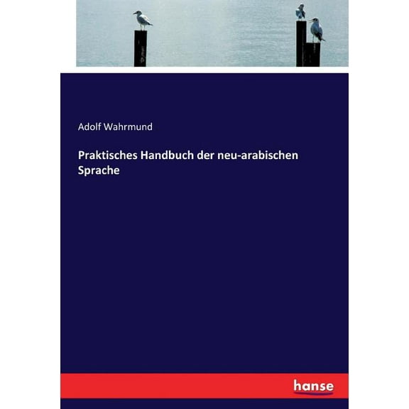 Praktisches Handbuch der neu-arabischen Sprache, (Paperback)
