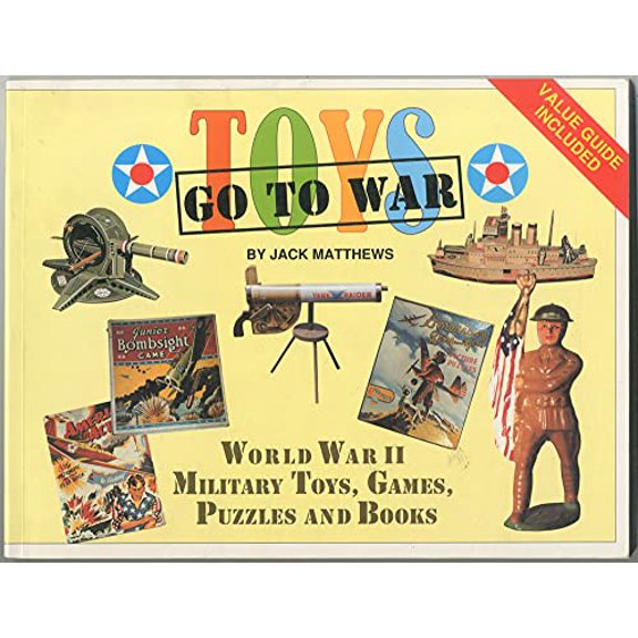 Pre-Owned Toys Go to War: World War II Military Toys, Games, Puzzles and Books (Paperback) 0929521951 9780929521954