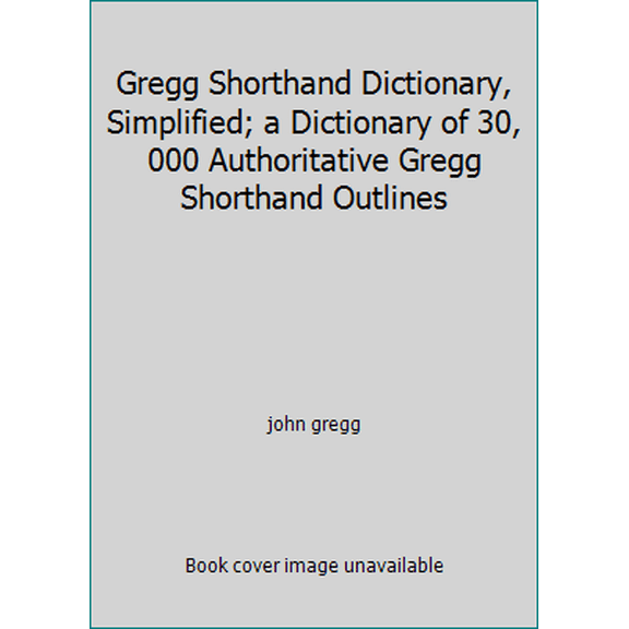 Pre-Owned Gregg Shorthand Dictionary, Simplified; a Dictionary of 30, 000 Authoritative Gregg Shorthand Outlines (Hardcover) 0070944121 9780070944121