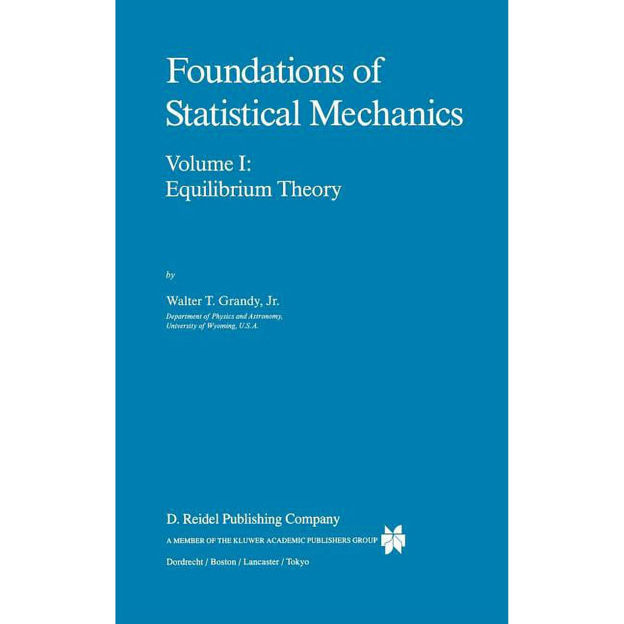 Fundamental Theories of Physics Foundations of Statistical Mechanics: Equilibrium Theory Book 19 (Hardcover)