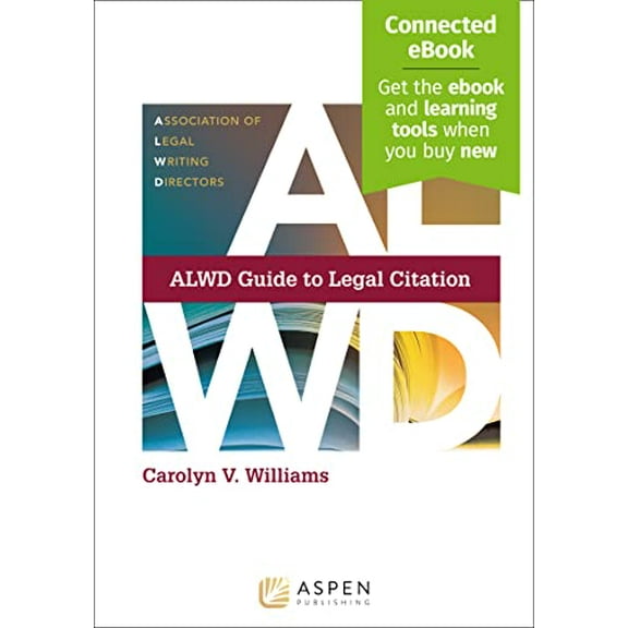 Pre-Owned ALWD Guide to Legal Citation [Connected eBook] (Aspen Coursebook), 9781543807776, 1543807771, Paperback, 7 edition