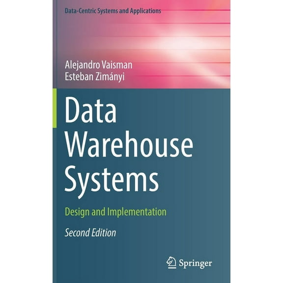 Data-Centric Systems and Applications Data Warehouse Systems: Design and Implementation, (Hardcover)