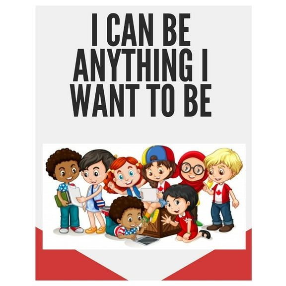 I can be anything I want to be (Paperback)