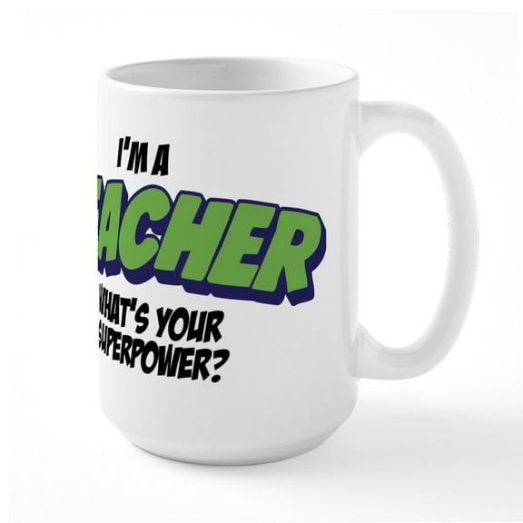 CafePress - I'm A Teacher What's Your - 15 oz Ceramic Large White Novelty Mug