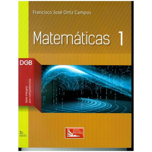 MATEMATICAS 1 GRUPO EDITORIAL PATRIA JOSE FRANCISCO ORTIZ CAMPOS