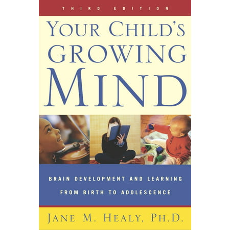Your Child's Growing Mind : Brain Development and Learning From Birth to (Best Mobile For Baby Brain Development)
