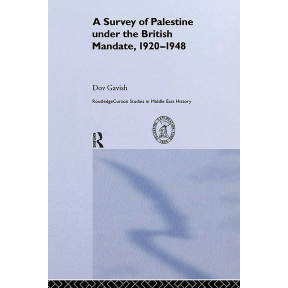 Routledge Studies in Middle Eastern Hist The Survey of Palestine Under the British Mandate, 1920-1948, (Hardcover)