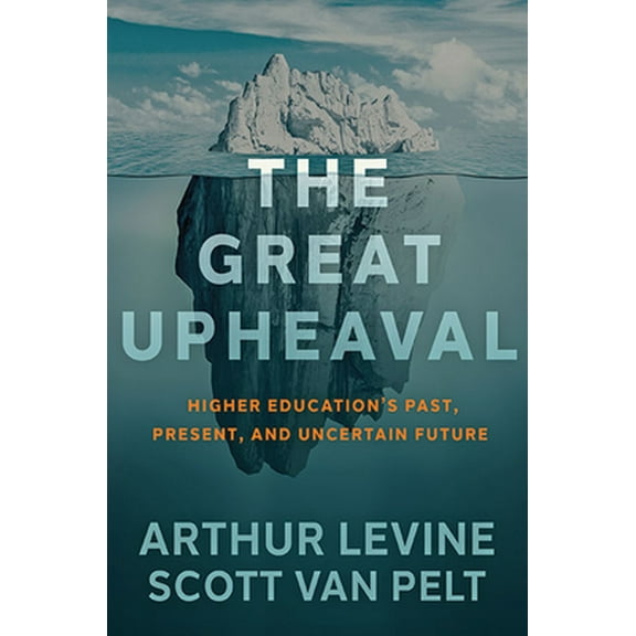 Pre-Owned The Great Upheaval: Higher Education's Past, Present, and Uncertain Future (Hardcover) 1421442574 9781421442570