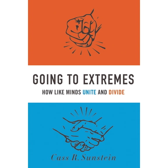 Going to Extremes: How Like Minds Unite and Divide, (Paperback)