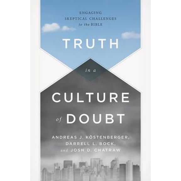 Pre-Owned Truth in a Culture of Doubt: Engaging Skeptical Challenges to the Bible (Paperback) 1433684047 9781433684043