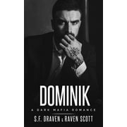 Dominik: A Dark Mafia Romance (Paperback) by Raven Scott, S F Draven