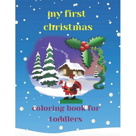 my first christmas coloring book for toddlers : 8.5*11 inch (21.59*27.94cm) christmas coloring (Paperback)