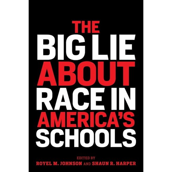 Race and Education The Big Lie about Race in America's Schools, (Paperback)