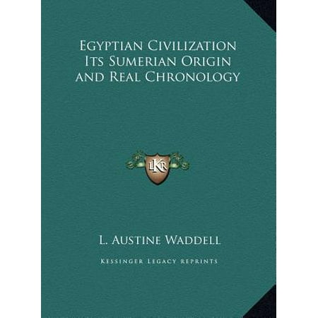 Egyptian Civilization Its Sumerian Origin And Real