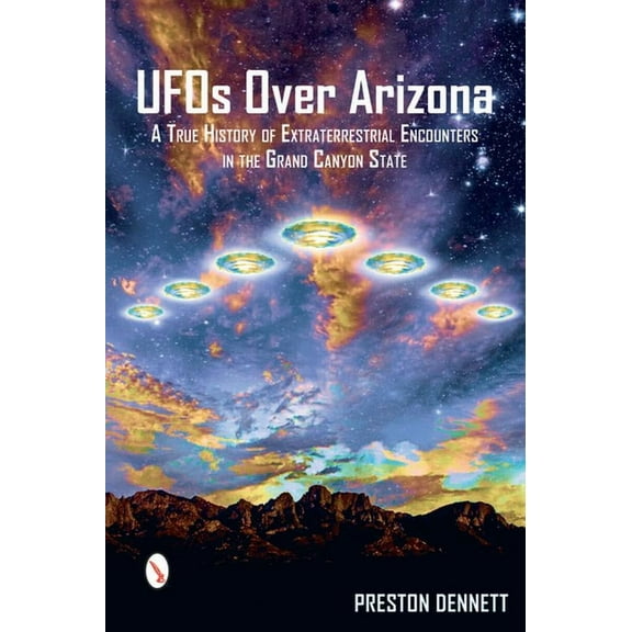 UFOs Over Arizona: A True History of Extraterrestrial Encounters in the Grand Canyon State, (Paperback)