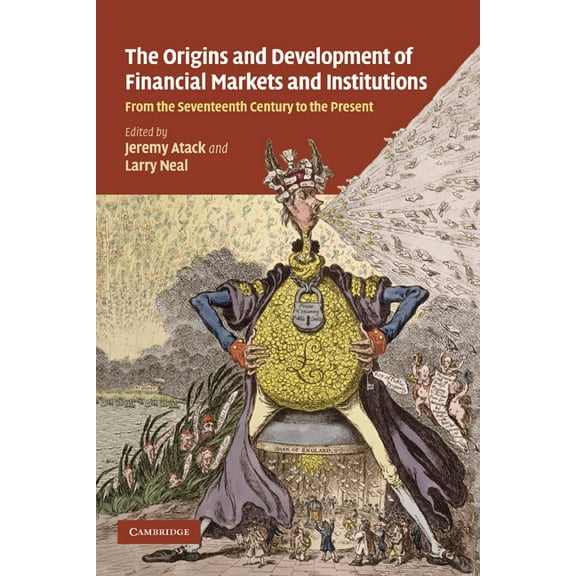 The Origins and Development of Financial Markets and Institutions: From the Seventeenth Century to the Present, (Paperback)