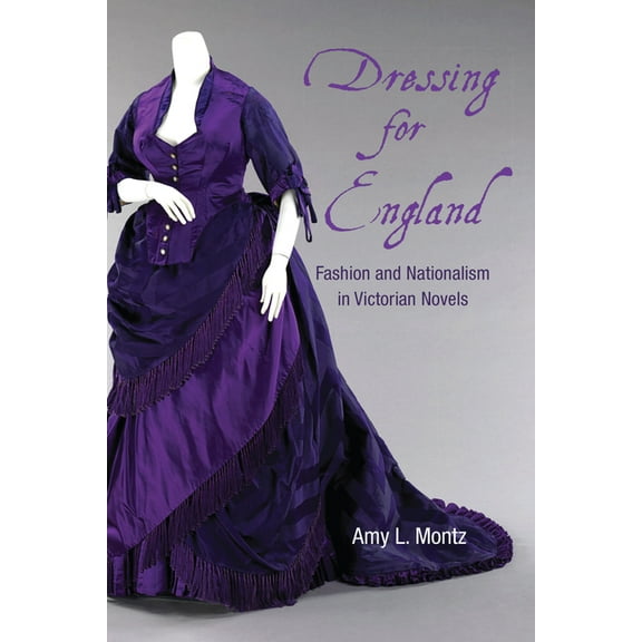 SUNY Series, Studies in the Long Ninetee Dressing for England: Fashion and Nationalism in Victorian Novels, (Hardcover)
