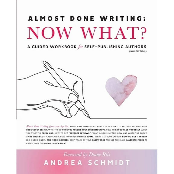 Almost Done Writing: Now What? A Guided Workbook for Self-Publishing Authors (Nonfiction), (Paperback)