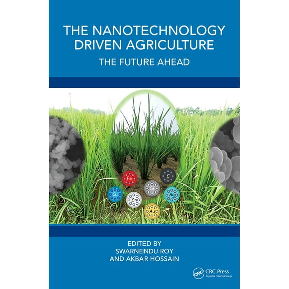 The Nanotechnology Driven Agriculture: The Future Ahead, (Hardcover)