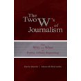 thumbnail image 1 of Pre-Owned The Two W's of Journalism: The Why and What of Public Affairs Reporting (Paperback) 0805847316 9780805847314, 1 of 1