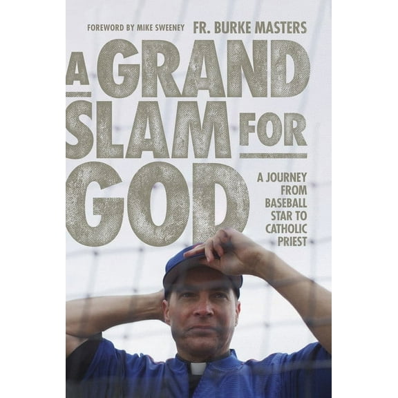 A Grand Slam for God: A Journey from Baseball Star to Catholic Priest, (Hardcover)