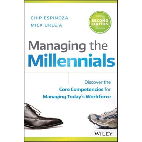 Pre-Owned Managing the Millennials: Discover the Core Competencies for Managing Today's Workforce (Hardcover) 1119261686 9781119261681