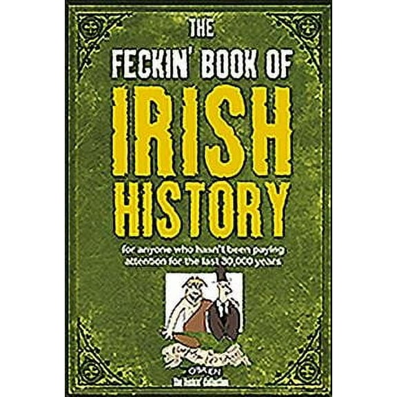 The Feckin' Book of Irish History
