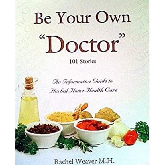 Pre-Owned Be Your Own Doctor : An Informative Guide to Herbal Home Health Care (Paperback) 9780971266902