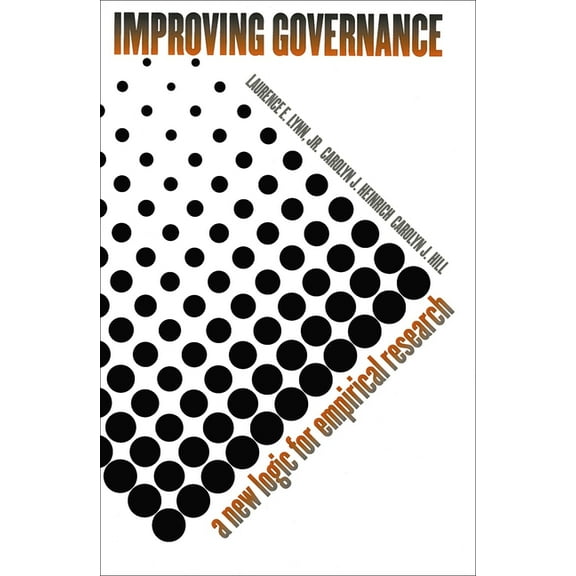American Governance and Public Policy Improving Governance: A New Logic for Empirical Research, (Hardcover)