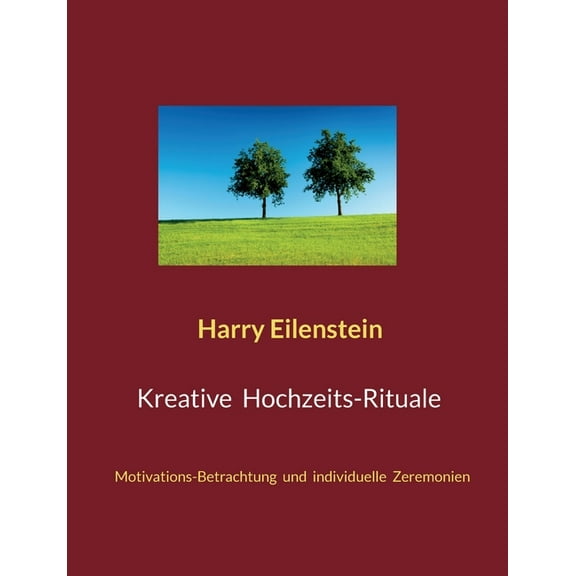 Kreative Hochzeits-Rituale: Motivations-Betrachtung und individuelle Zeremonien, (Paperback)