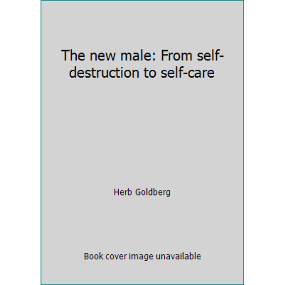 Pre-Owned The new male: From self-destruction to self-care (Hardcover) 0688035264 9780688035266