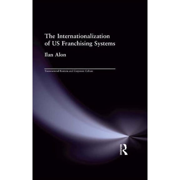 Transnational Business and Corporate Cul The Internationalization of US Franchising Systems, (Paperback)