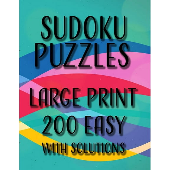 Sudoku Puzzles Large Print 200 Easy With Solutions: One Puzzle Per Page, Easy to Read Large Numbers, Room For Notes, Gre, (Paperback)