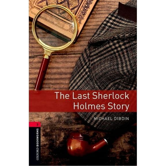 Oxford Bookworms Library: The Last Sherlock Holmes Story: Level 3: 1000-Word Vocabulary, (Paperback)