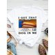 thumbnail image 2 of I Got That Dog In It Print T-shirt, Casual Short Sleeve Crew Neck Top For Spring & Summer, Women's Clothing Tee For Adult, Men, Women, Teen, Teenager, Adolescent,Youth, 2 of 7